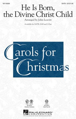 He Is Born The Divine Christ Child Satb - Traditional French Carol - SATB John Leavitt Hal Leonard Octavo