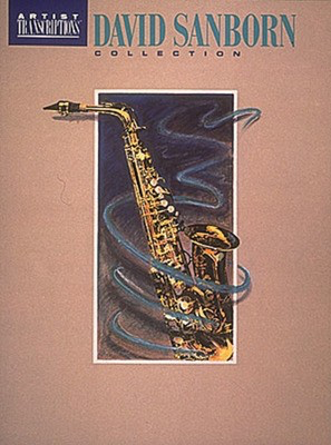 David Sanborn Collection - Soprano and Alto Saxophone - Saxophone Hal Leonard