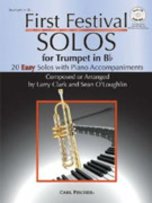 First Festival Solos for Trumpet - 20 Easy Solos with Piano Accompaniments - Trumpet Larry Clark|Sean O'Loughlin Carl Fischer /CD