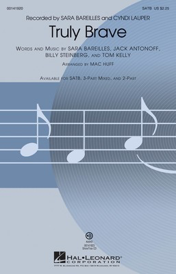 Truly Brave - Billy Steinberg|Jack Antonoff|Sara Bareilles|Tom Kelly - SATB Mac Huff Hal Leonard Octavo