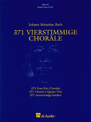 371 Vierstimmige Chorí_le (Four-Part Chorales) - Part 2 in F - F Horn, English Horn - Johann Sebastian Bach - F Instrument Hans Algra De Haske Publications Part