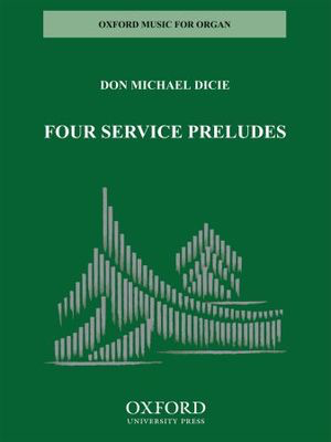 Four Service Preludes - Don Michael Dicie - Organ Oxford University Press Organ Solo