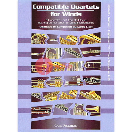 Compatible Quartets for Winds - 21 Quartets That Can Be Played by Any Combination of Wind Instruments - Larry Clark - Baritone|Clarinet|Euphonium|Trumpet|Tenor Saxophone Carl Fischer