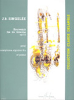 Souvenir De La Sovoie - Jean-Baptiste Singelee - Soprano Saxophone Edition Henry Lemoine