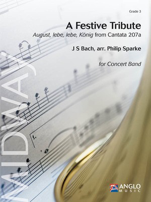 A Festive Tribute (from Cantata 207a) - Grade 3 - Score and Parts - Johann Sebastian Bach - Philip Sparke Anglo Music Press Score/Parts