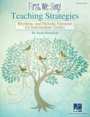 First We Sing: Teaching Strategies (Intermediate) - Rhythmic & Melodic Elements for Intermediate Grades - Susan Brumfield - Hal Leonard Resource Pak