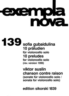 Ten Preludes and Chanson Contre Raison Sonata - Cello Solo - Sofia Gubaidulina|Viktor Suslin - Cello Sikorski Cello Solo