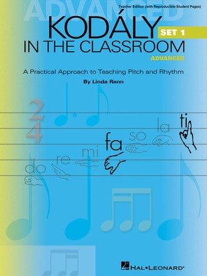 Kodaly in the Classroom - Advanced Set 1 - A Practical Approach to Teaching Pitch and Rhythm - Linda Rann - Hal Leonard