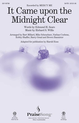 It Came upon a Midnight Clear - Richard S. Willis - SATB Barry Graul|Bart Millard|Brown Bannister|Harold Ross|Mike Scheuchzer|Nathan Cochran|Robby Shaffer Edmund H. Sears PraiseSong Choral Score Octavo