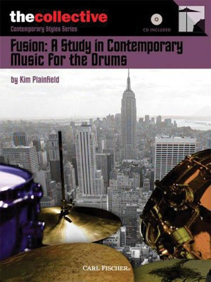 Fusion: A Study in Contemporary Music for the Drums - The Collective: Contemporary Styles Series - Drums Kim Plainfield Carl Fischer /CD