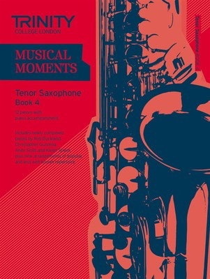 Musical Moments Tenor Saxophone Book 4 - Tenor Saxophone Trinity College London