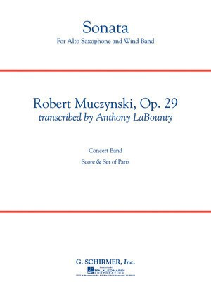 Sonata for Alto Saxophone, Op. 29 - Robert Muczynski - Alto Saxophone Anthony LaBounty G. Schirmer, Inc. Score/Parts