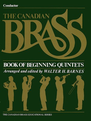 The Canadian Brass Book of Beginning Quintets - Conductor - Various - Walter Barnes Canadian Brass Brass Quintet Score