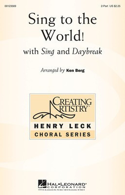 Sing To The World! - 2-Part Ken Berg Hal Leonard Choral Score Octavo