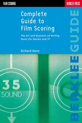 Complete Guide to Film Scoring - Berklee Press