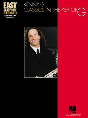 Kenny G - Classics in the Key of G - Various - Saxophone Hal Leonard Saxophone Solo