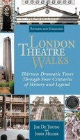 London Theatre Walks - Revised & Expanded Edition - Thirteen Dramatic Tours Through Four Centuries of History and Legend - Jim De Young|John Miller Applause Books