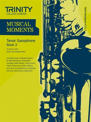 Musical Moments Tenor Saxophone Book 3 - Tenor Saxophone Trinity College London