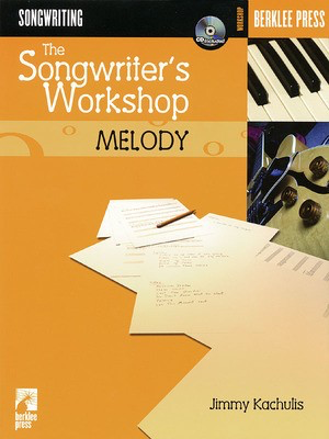 The Songwriter's Workshop: Melody - Jimmy Kachulis Berklee Press /CD