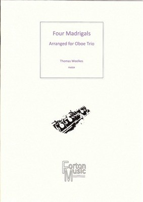 Four Madrigals arranged for Oboe Trio - Thomas Weelkes - Oboe Forton Music Oboe Trio