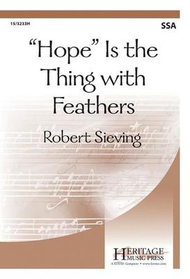 Hope Is the Thing with Feathers - Robert Sieving - SSA Heritage Music Press Octavo