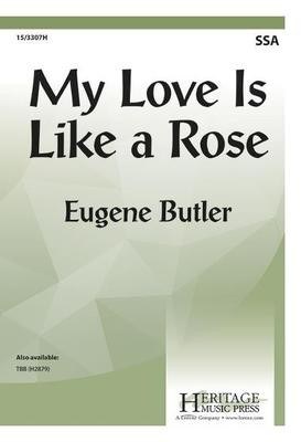 My Love Is Like a Rose - Eugene Butler - SSA Heritage Music Press Octavo