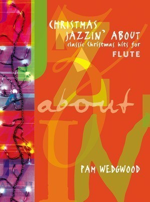 Christmas Jazzin' About - for Flute and Piano - Pam Wedgwood - Flute Faber Music