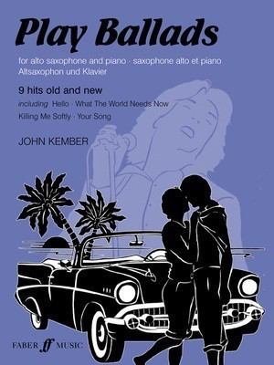 Play Ballads - for Alto Saxophone and Piano - Alto Saxophone John Kember Faber Music