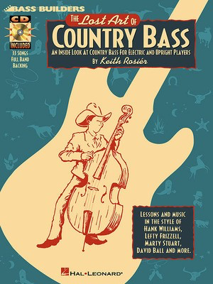 The Lost Art of Country Bass - An Inside Look at Country Bass for Electric and Upright Players - Bass Guitar Keith Rosier Hal Leonard /CD