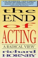 The End of Acting - A Radical View - Richard Hornby Applause Books