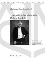 Timpani Master Class with Roland Kohloff - Beethoven Symphony No. 5 - Roland Kohloff Meredith Music Book