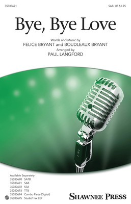 Bye, Bye Love - Boudleaux Bryant|Felice Bryant - SAB Paul Langford Shawnee Press Octavo