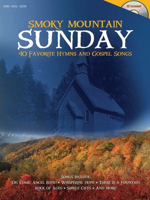 Smoky Mountain Sunday - 40 Favorite Hymns and Gospel Songs - Various - Shawnee Press Piano, Vocal & Guitar /CD