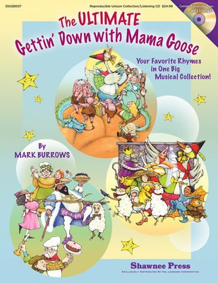 The Ultimate Gettin' Down With Mama Goose - Your Favorite Rhymes in One Big Musical Collection! - Mark Burrows - Shawnee Press Classroom Kit Book/CD