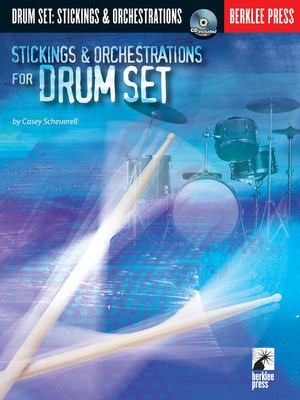 Stickings & Orchestrations for Drum Set - Drums Casey Scheurell Berklee Press /CD