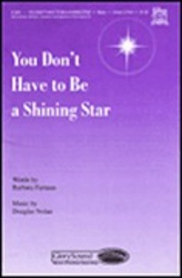 You Don't Have to Be a Shining Star - Barbara Furman|Douglas Nolan - Unison/2-Part Shawnee Press Choral Score Octavo