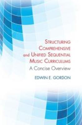 Structuring Comprehensive and Unified Sequential Music Curri - Edwin E. Gordon GIA Publications