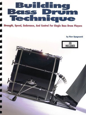 Building Bass Drum Technique - Strength, Speed, Endurance and Control for Single Bass Drum Players - Bass Drum Ron Spagnardi Modern Drummer Publications Drum Notation /CD