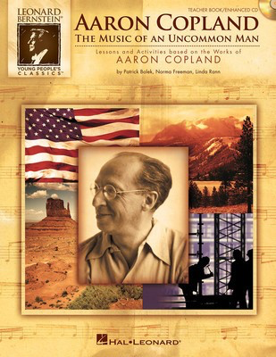 Aaron Copland: The Music of an Uncommon Man - Lessons and Activities Based on the Works of Aaron Copland - Linda Rann|Norma Freeman|Patrick Bolek Hal Leonard Teacher Edition Softcover