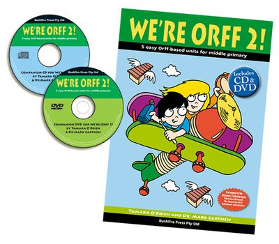 We're Orff! 2 - 5 easy Orff-based units for middle primary - Mark Carthew|Tamara O'Brien - Bushfire Press /CD/DVD