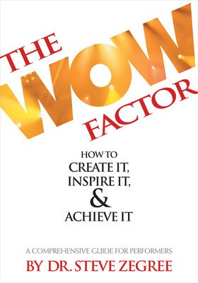 The Wow Factor: How to Create It, Inspire It & Achieve It - A Comprehensive Guide for Performers - Steve Zegree Hal Leonard Book