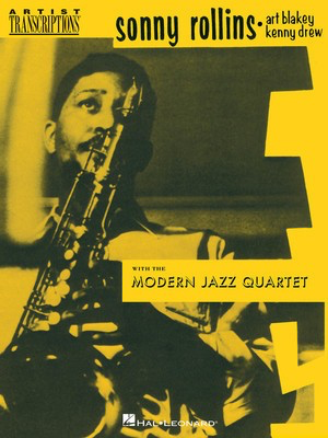 Sonny Rollins, Art Blakey & Kenny Drew - with the Modern Jazz Quartet Tenor Saxophone - Tenor Saxophone Hal Leonard Transcribed Score