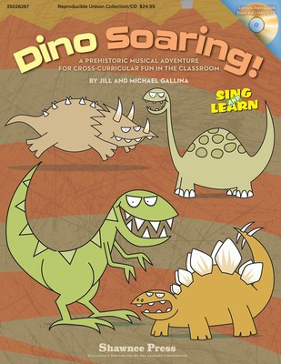 Dino Soaring! - A Prehistoric Musical Adventure for Cross-Curricular Fun in the - Jill Gallina|Michael Gallina - Unison Shawnee Press Teacher Edition (with reproducible songsheets) Book/CD