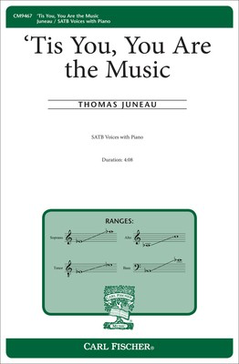 Tis You, You Are the Music - Thomas Steven Juneau - SATB Carl Fischer Octavo