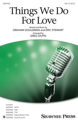 Things We Do for Love - Eric Stewart - SAB Greg Gilpin Shawnee Press Octavo