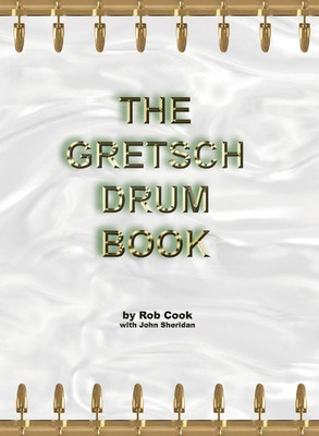 The Gretsch Drum Book - Drums Ron Cook Rebeats Press Book