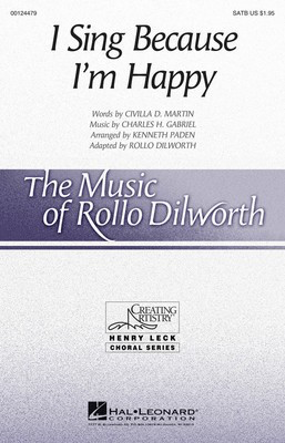 I Sing Because I'm Happy - Henry Leck Choral Series - Charles H. Gabriel - SATB Kenneth Paden|Rollo Dilworth Hal Leonard Octavo