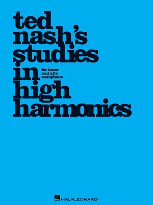 Ted Nash's Studies in High Harmonics - Saxophone Ted Nash Hal Leonard Saxophone Solo