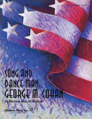 Song and Dance Man: George M. Cohan - Jill Gallina|Michael Gallina - Shawnee Press