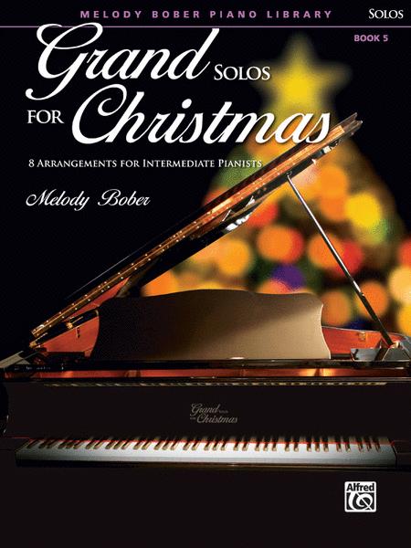 GRAND SOLOS FOR CHRISTMAS BOOK 5 - PIANO - MELODY BOBER - Alfred Music